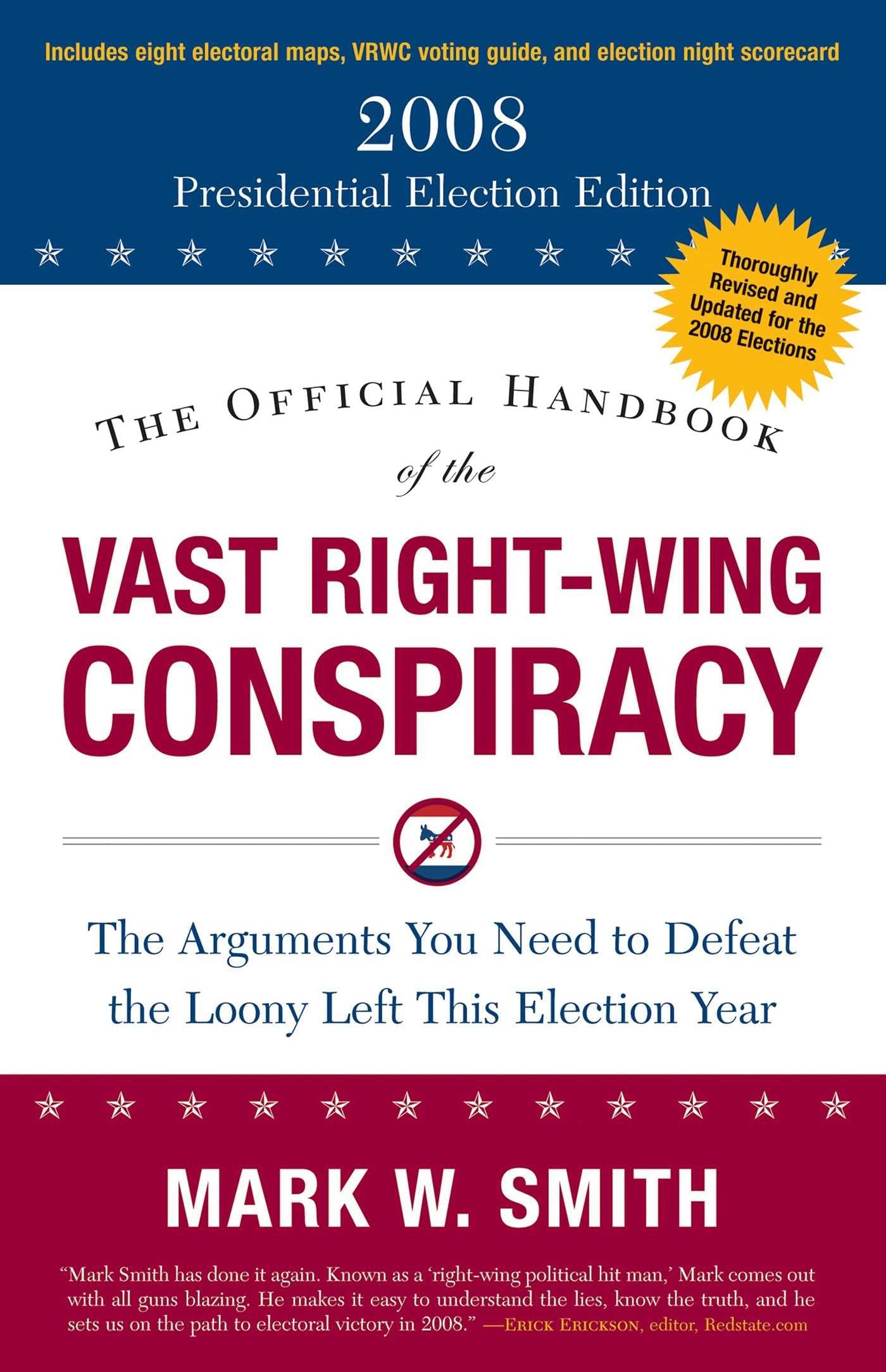 The Official Handbook of the Vast Right-Wing Conspiracy: The 2008 Presidential Election Edition
