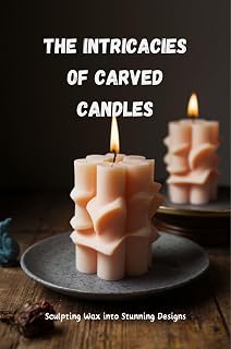 The Intricacies of Carved Candles: Sculpting Wax into Stunning Designs