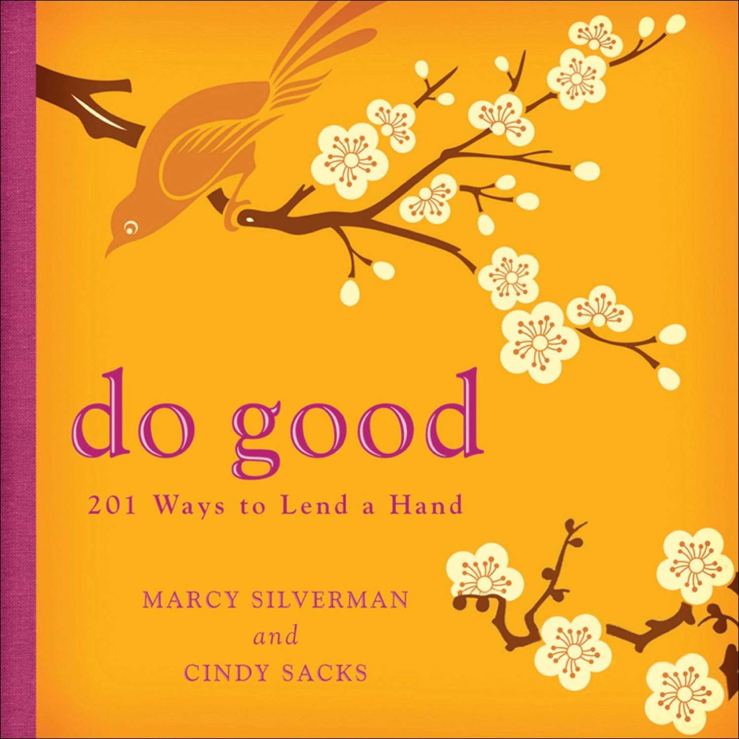 Do Good: 201 Ways to Lend a Hand [Paperback] Silverman, Marcy and Sacks, Cindy