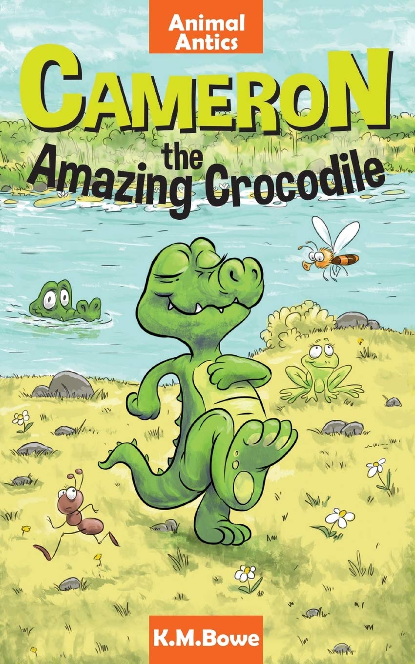 Cameron the Amazing Crocodile: An Early Reader Animal Adventure Book: 1 (Animal Antics)