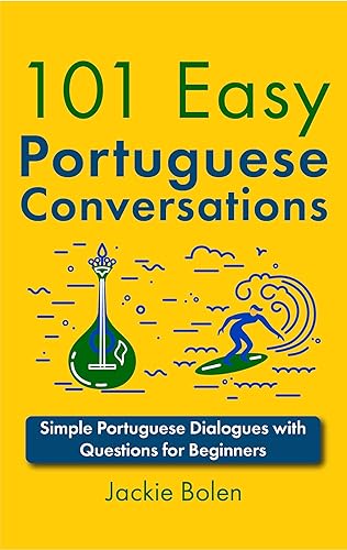 101 Easy Portuguese Conversations: Simple Portuguese Dialogues with Questions for Beginners (Learn Portuguese Through English) (Portuguese Edition)