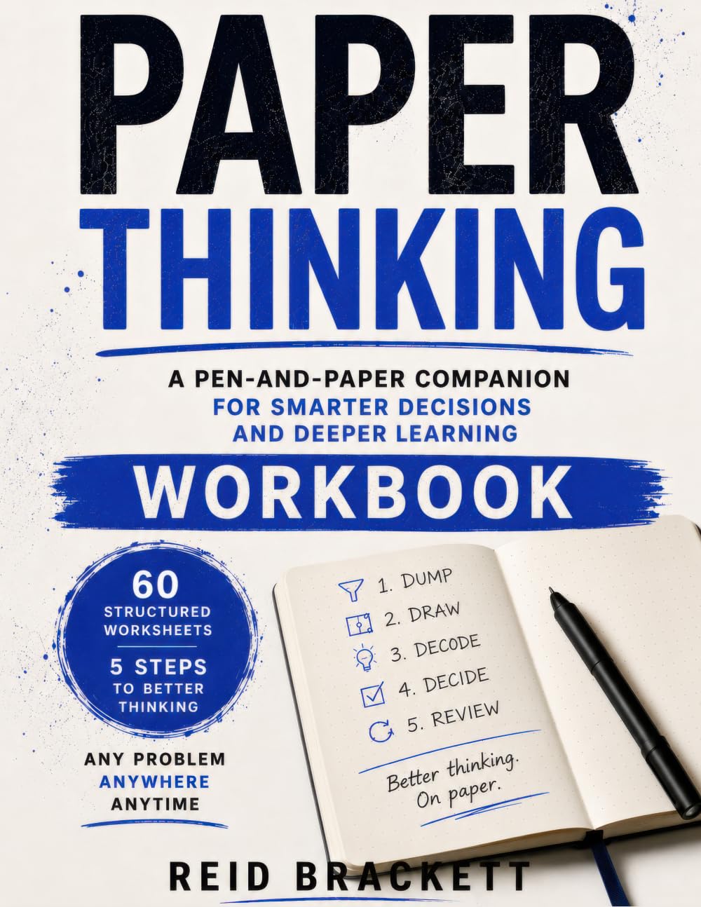 The Paper Thinking Workbook: A Pen-and-Paper Companion for Smarter Decisions and Deeper Learning