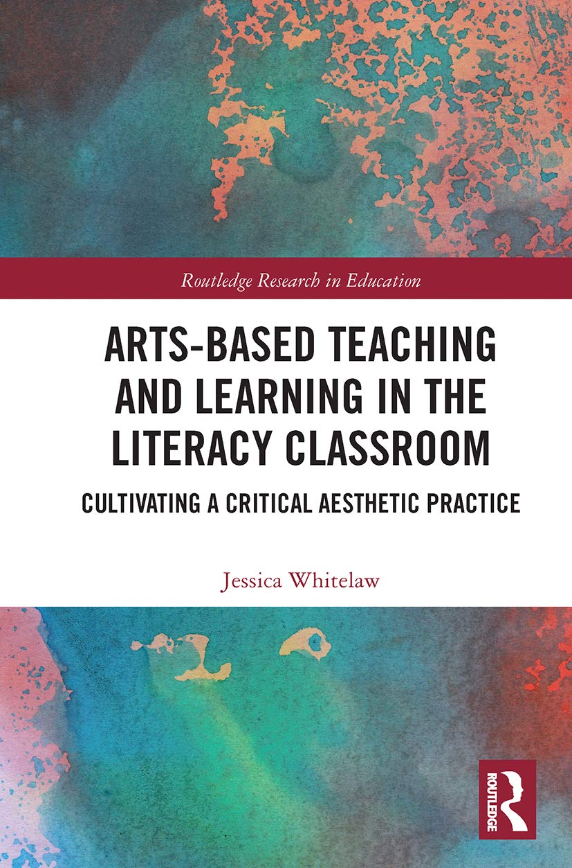 Arts-Based Teaching and Learning in the Literacy Classroom - 9780367670740