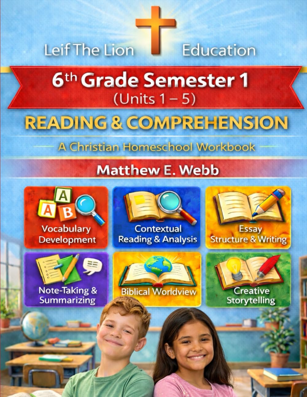 6th Grade Reading and Comprehension - Semester 1 Units (1 - 6): A Christian Homeschool Workbook (Grades 3 - 12th Reading and Comprehension Semesters 1-2)