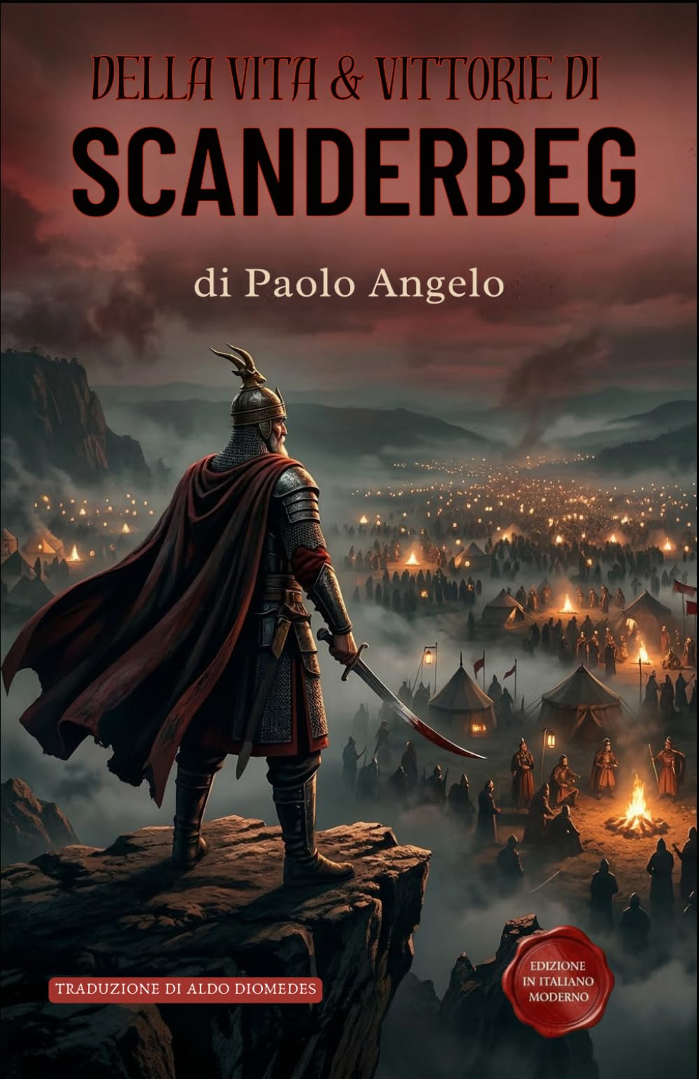 Della vita & vittorie di Scanderbeg: Edizione in Italiano moderno del Commentario de le cose de Turchi, et del S. Georgio Scanderbeg