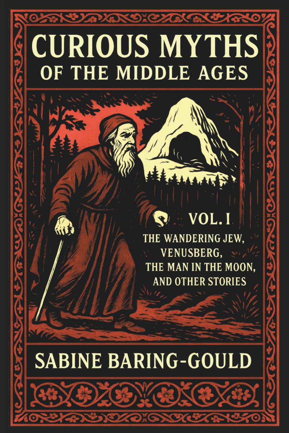 Curious Myths of the Middle Ages: Volume One – The Wandering Jew, Venusberg (The Mountain of Venus/Tannhäuser), The Man in the Moon, and Other Stories