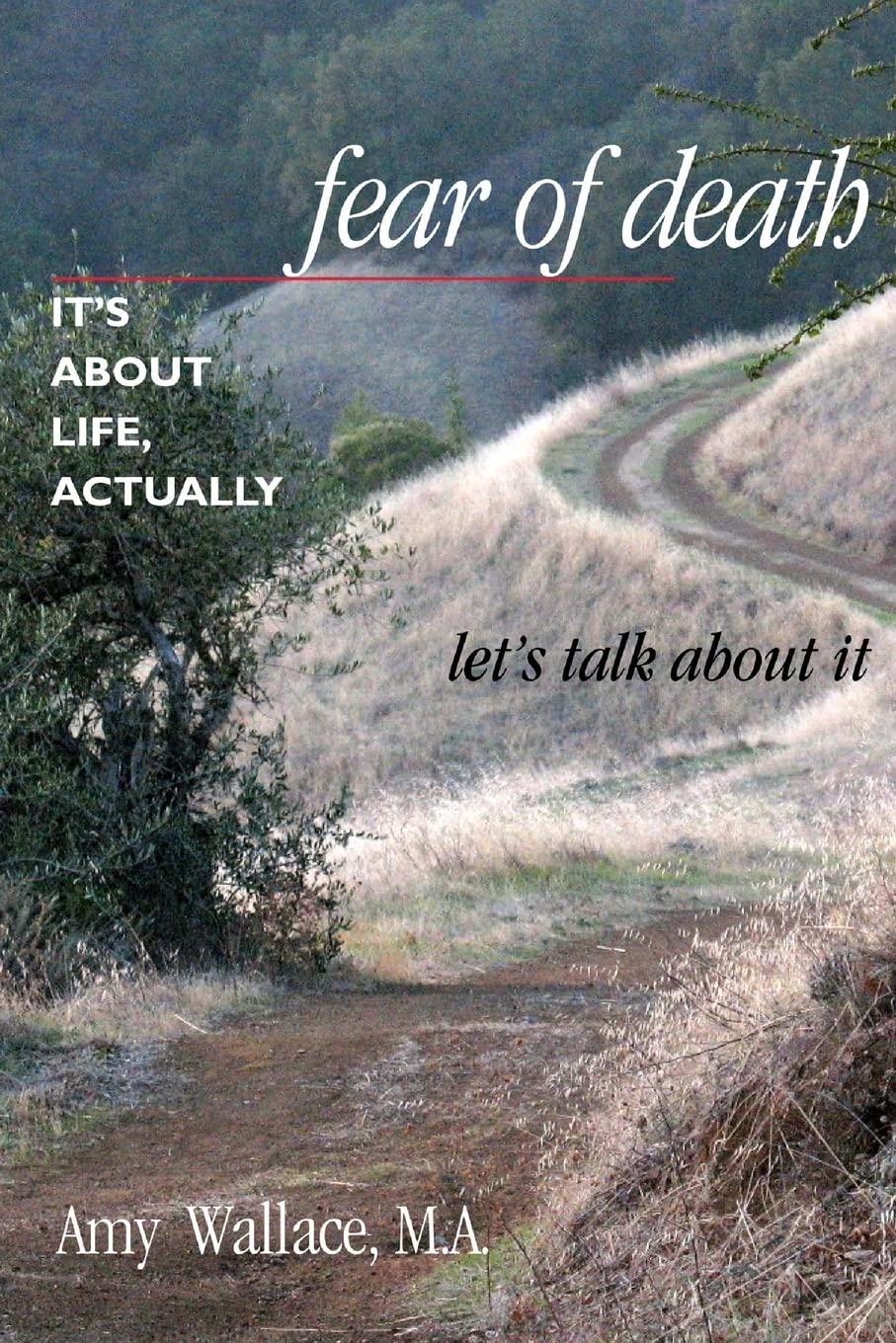 Fear of Death: It's About Life, Actually: Let's Talk About It