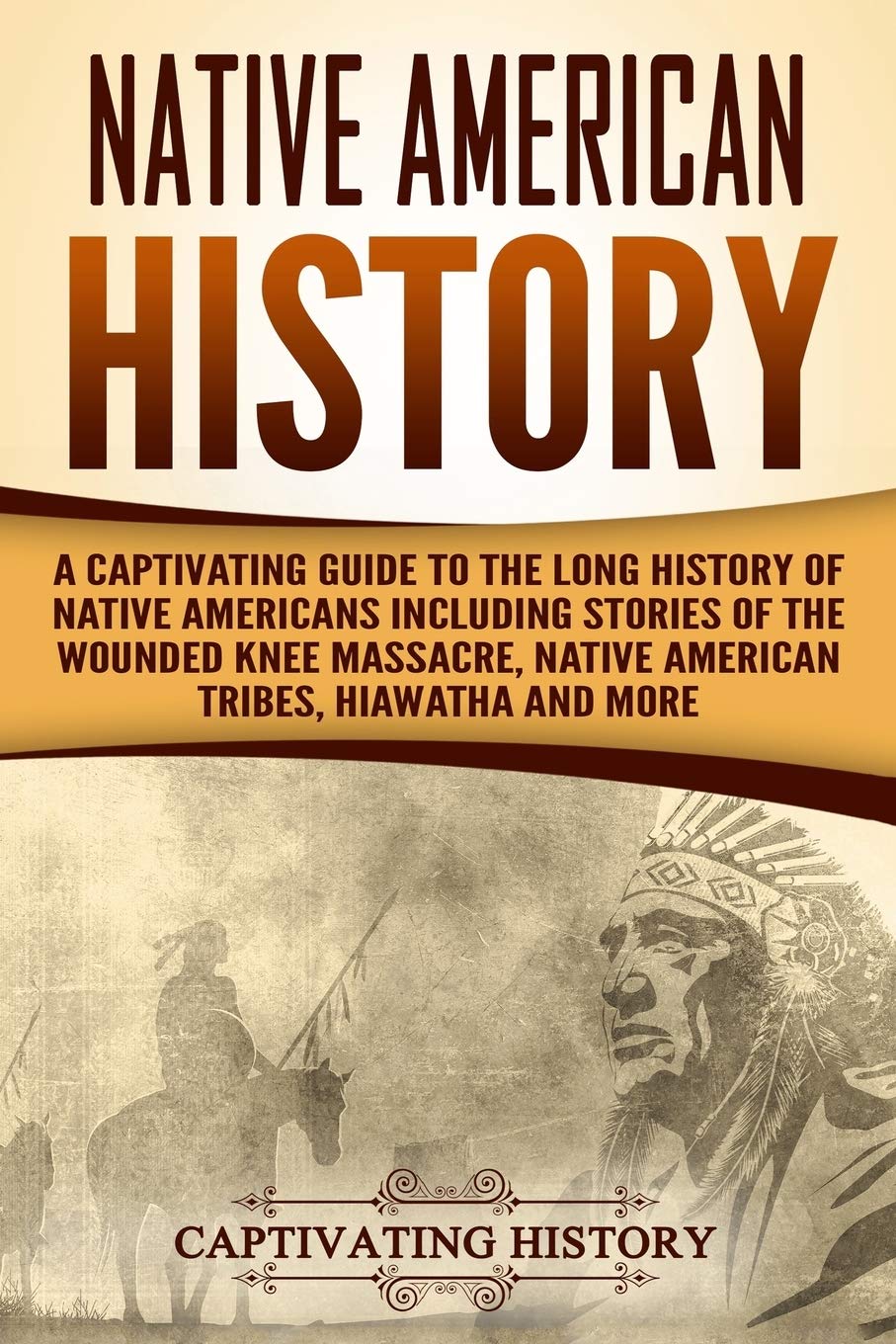 Native American History: A Captivating Guide to the Long History of Native