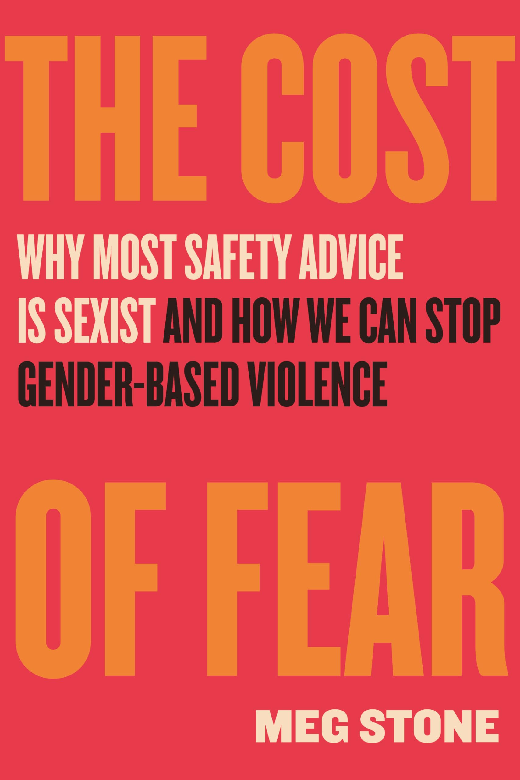 The Cost of Fear: Why Most Safety Advice Is Sexist and How We Can Stop Gender Based Violence