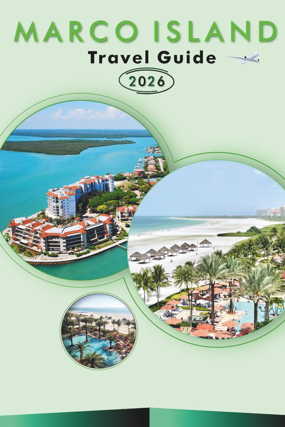 MARCO ISLAND TRAVEL GUIDE 2026: Explore Florida’s Gulf Coast, Pristine Beaches, Top Attractions, Historic Landmarks, Local Cuisine, Nightlife, Outdoor ... and Practical Tips for Every Travelers.