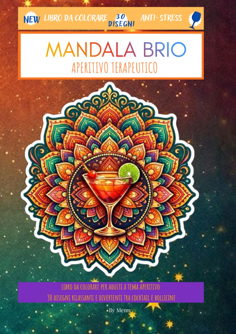 MANDALA BRIO: APERITIVO TERAPEUTICO: LIBRO DA COLORARE PER ADULTI A TEMA APERITIVO 30 DISEGNI RILASSANTI E DIVERTENTI TRA COCKTAIL E BOLLICINE