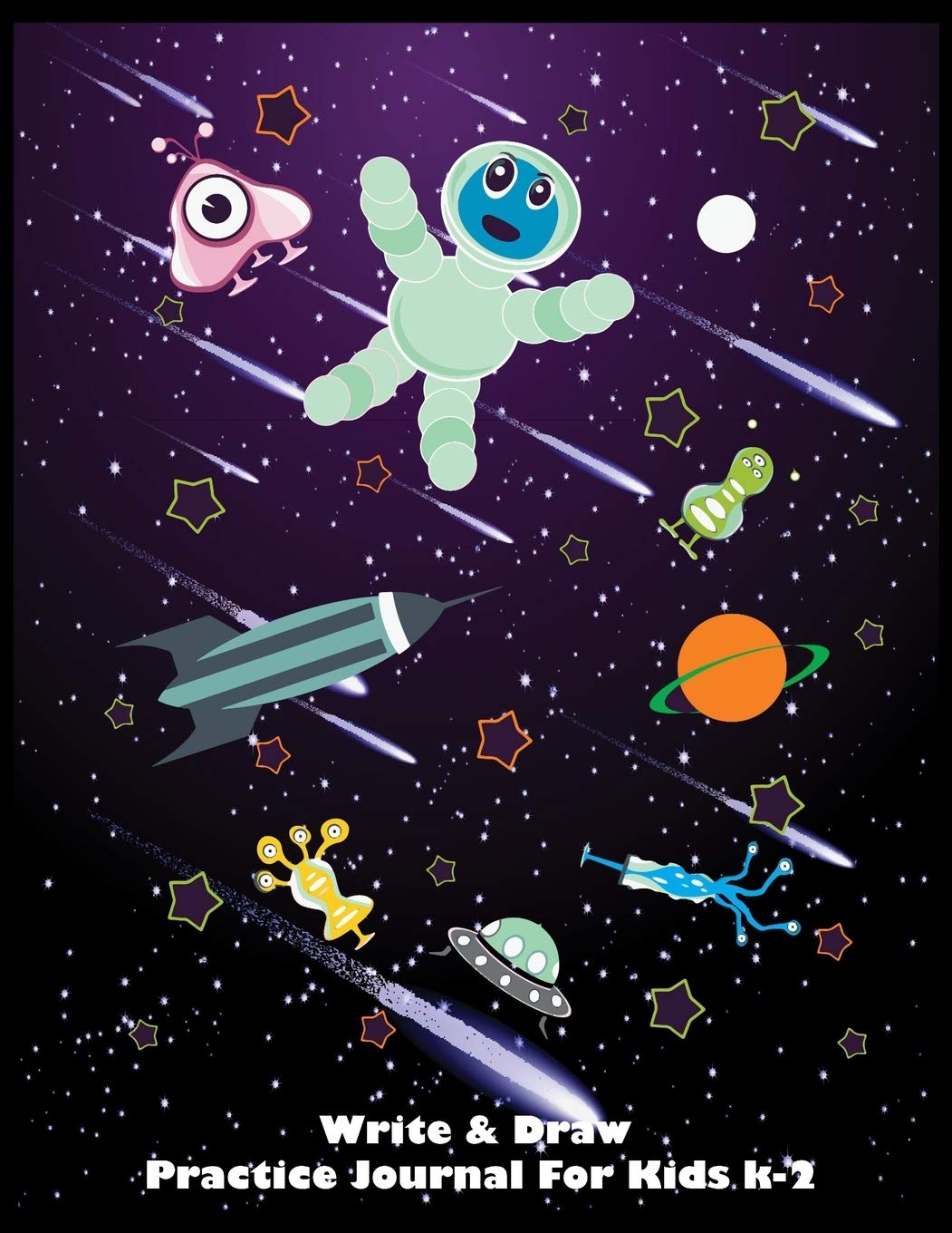 Write & Draw Practice Journal For Kids K-2: Notebook of Half-lined Pages with a Drawing Space at the Top, Full Sketch Pages, Full-lined Pages, Dotted ... Pages-Alien Meteor Shower Cover Design