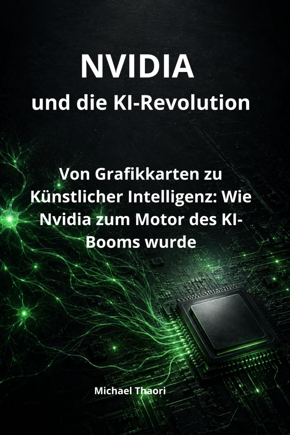NVIDIA und die KI-Revolution: Von Grafikkarten zu Künstlicher Intelligenz: Wie Nvidia zum Motor des KI-Booms wurde