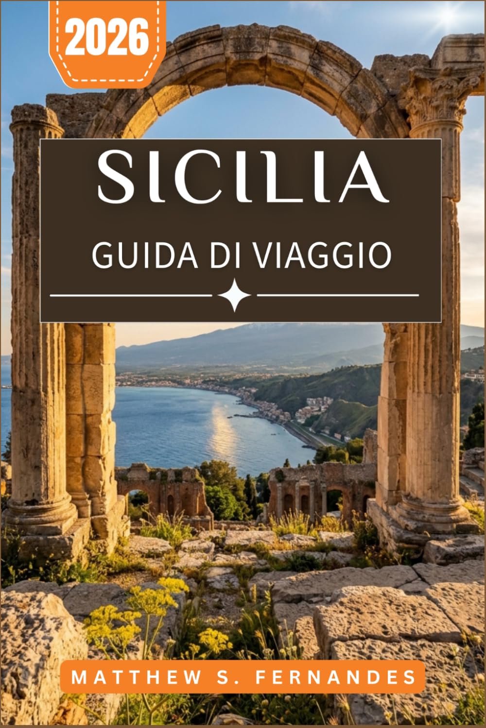 Sicilia Guida Di Viaggio 2026: Pianifica il tuo soggiorno a Palermo, Taormina e alle Isole Eolie con itinerari pratici e consigli locali