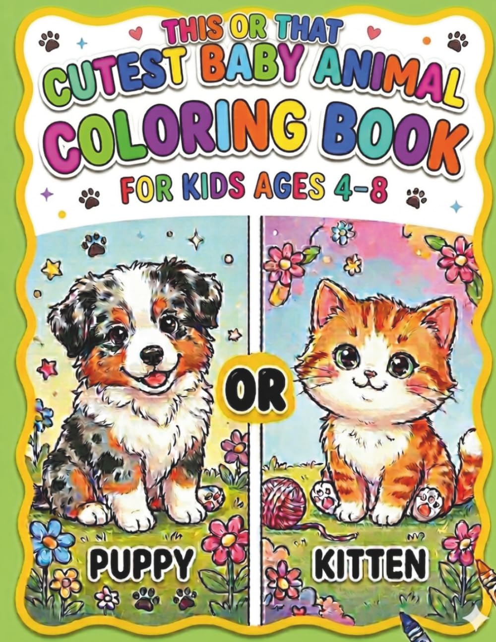 This or That Cutest Baby Animal Coloring Book.for Kids age 4-8: Cute Would You Rather Coloring Pages with Adorable Baby Animals for Kids Ages 4–8
