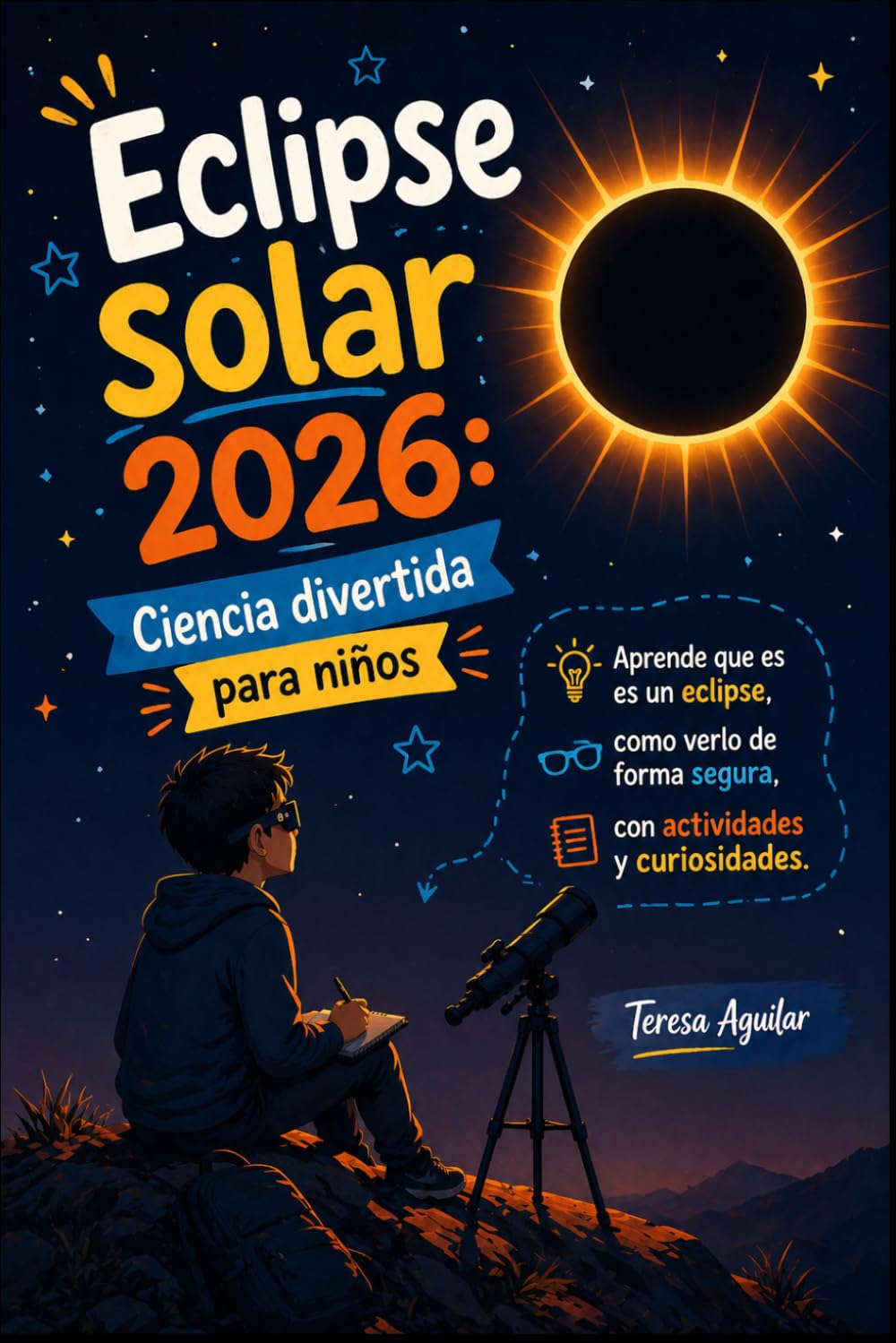 Eclipse Solar 2026: Ciencia Divertida para Niños: Aprende qué es un eclipse, como verlo de forma segura, con actividades y curiosidades