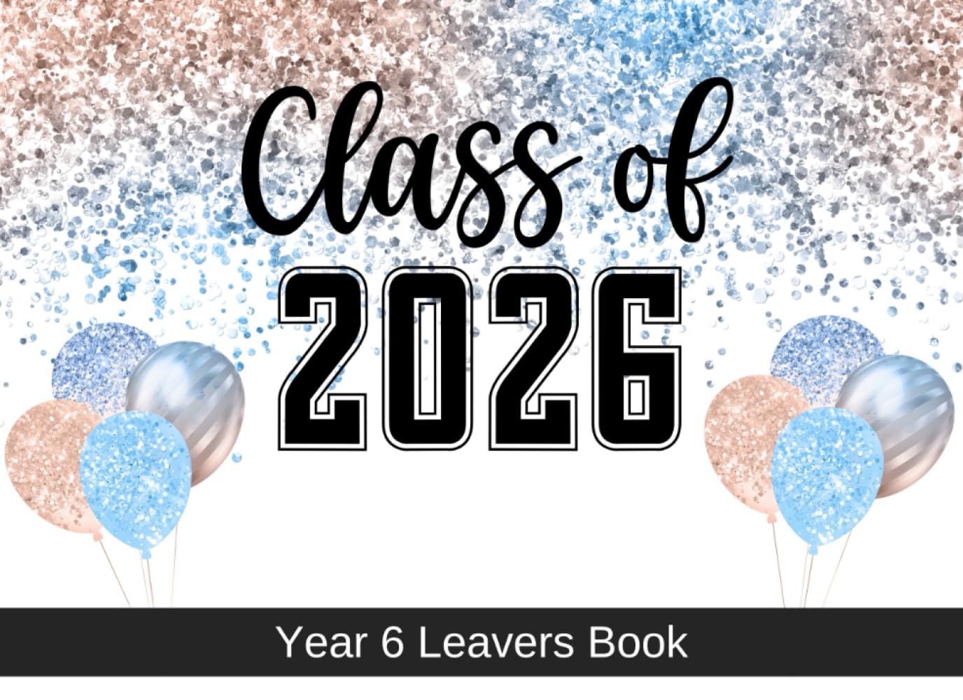 Year 6 Leavers Book - Class of: Primary / Junior School Leavers Signing Book