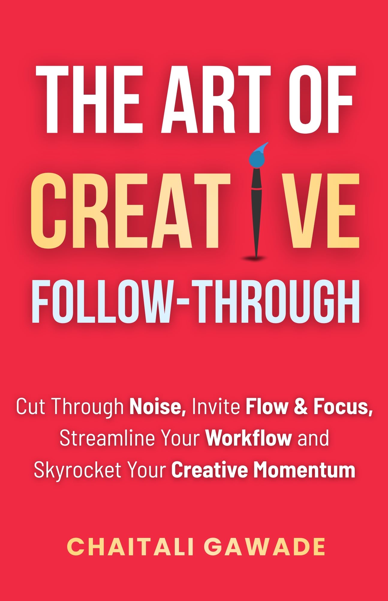 Finir ses projets créatifs : livre The Art of Creative Follow-Through