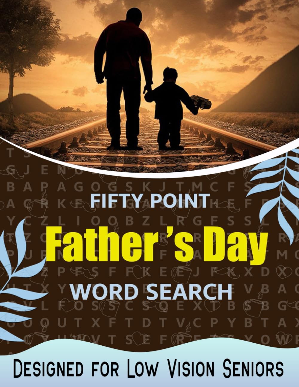 Fifty Fonts Size Father’s Day Word Search Designed for Low Vision Seniors: 50 Giant Font Size Father’s Day Word Searches for Challenging Eyes