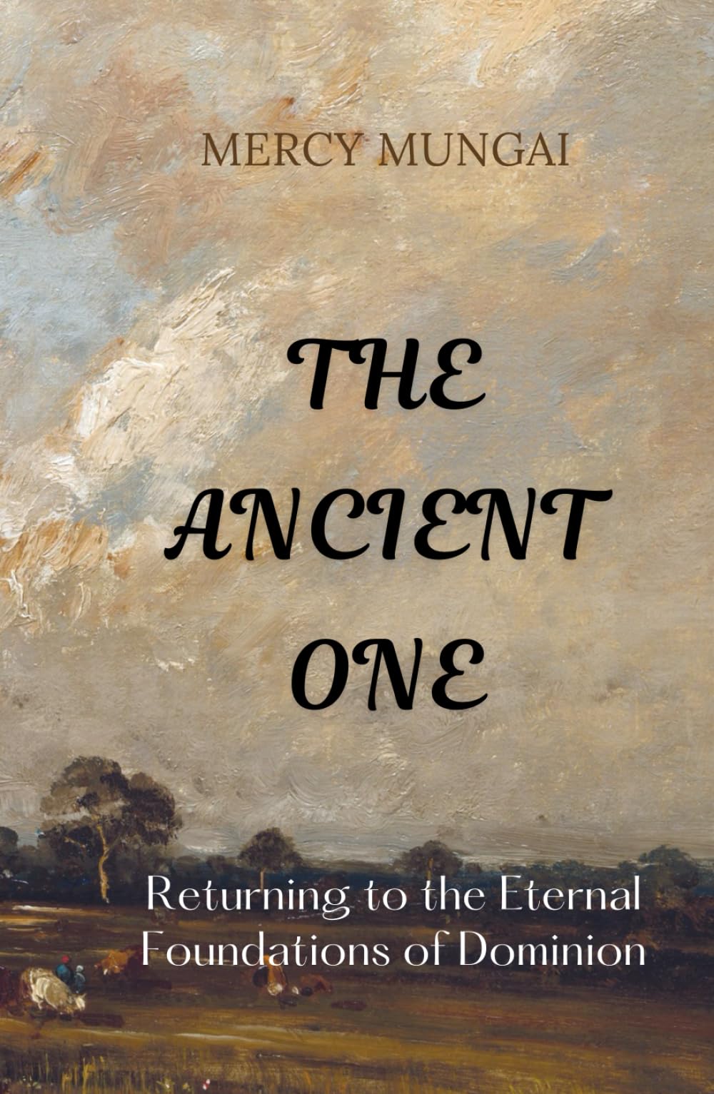THE ANCIENT ONE: Returning to the Eternal Foundations of Dominion: Return to the Ancient of Days — the eternal God who established your calling before ... wells, and foundations that never fail.