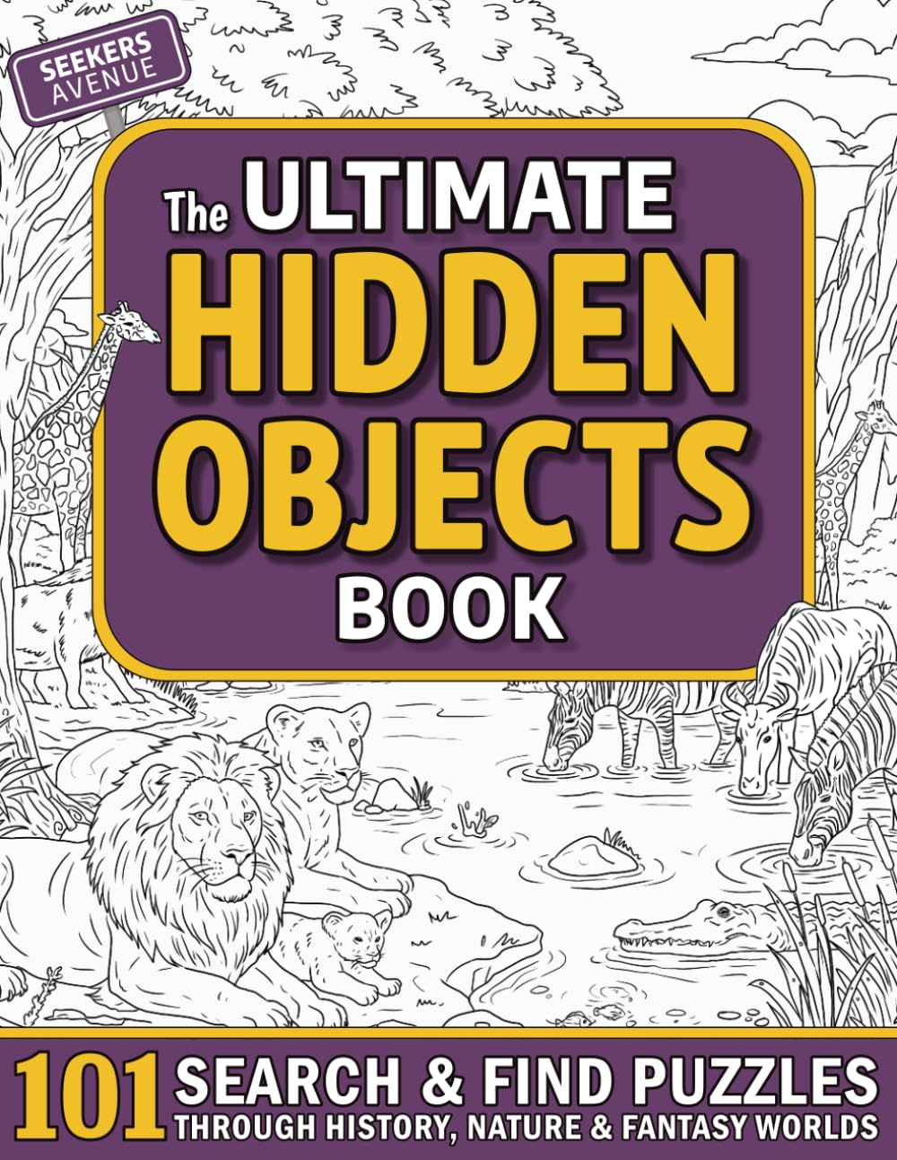 The Ultimate Hidden Objects Book: 101 Search and Find Puzzles Through History, Nature & Fantasy Worlds
