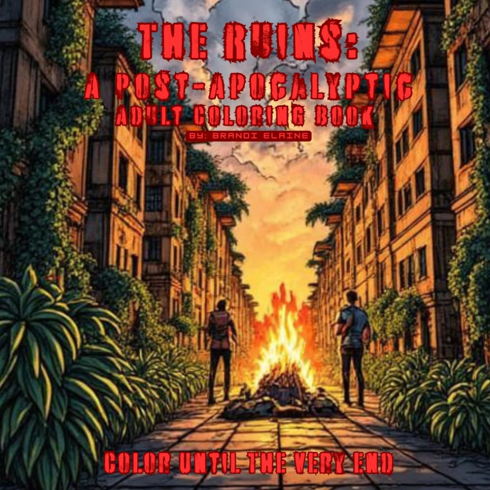 'The Ruins' A Post-Apocalypse Adult coloring Book: A Dramatic and thought-provoking coloring Book that offers 50 dramatic scenes of civilization in ... potential hope through artistic expression