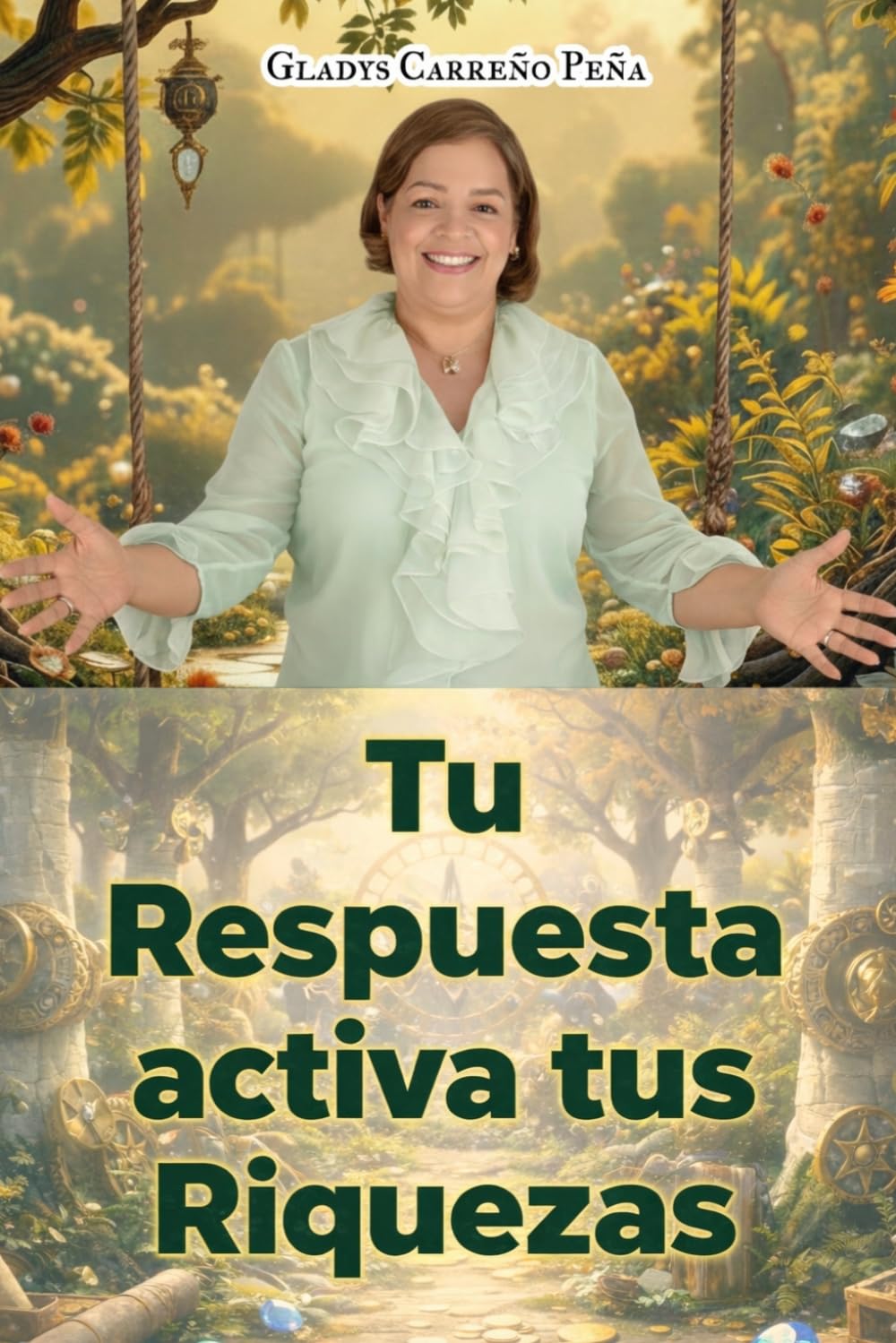Tu respuesta activa tus riquezas: La Riqueza está en tus Manos