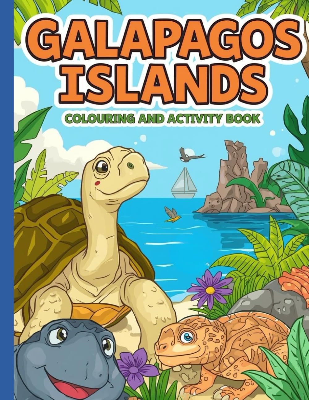 Galapagos Islands Activity Book for Kids: Crosswords, Wordsearches & Coloring Pages: Giant Tortoises, Blue-Footed Boobies, and Marine Iguanas – ... Explorer’s Global Explorer Activity Books)