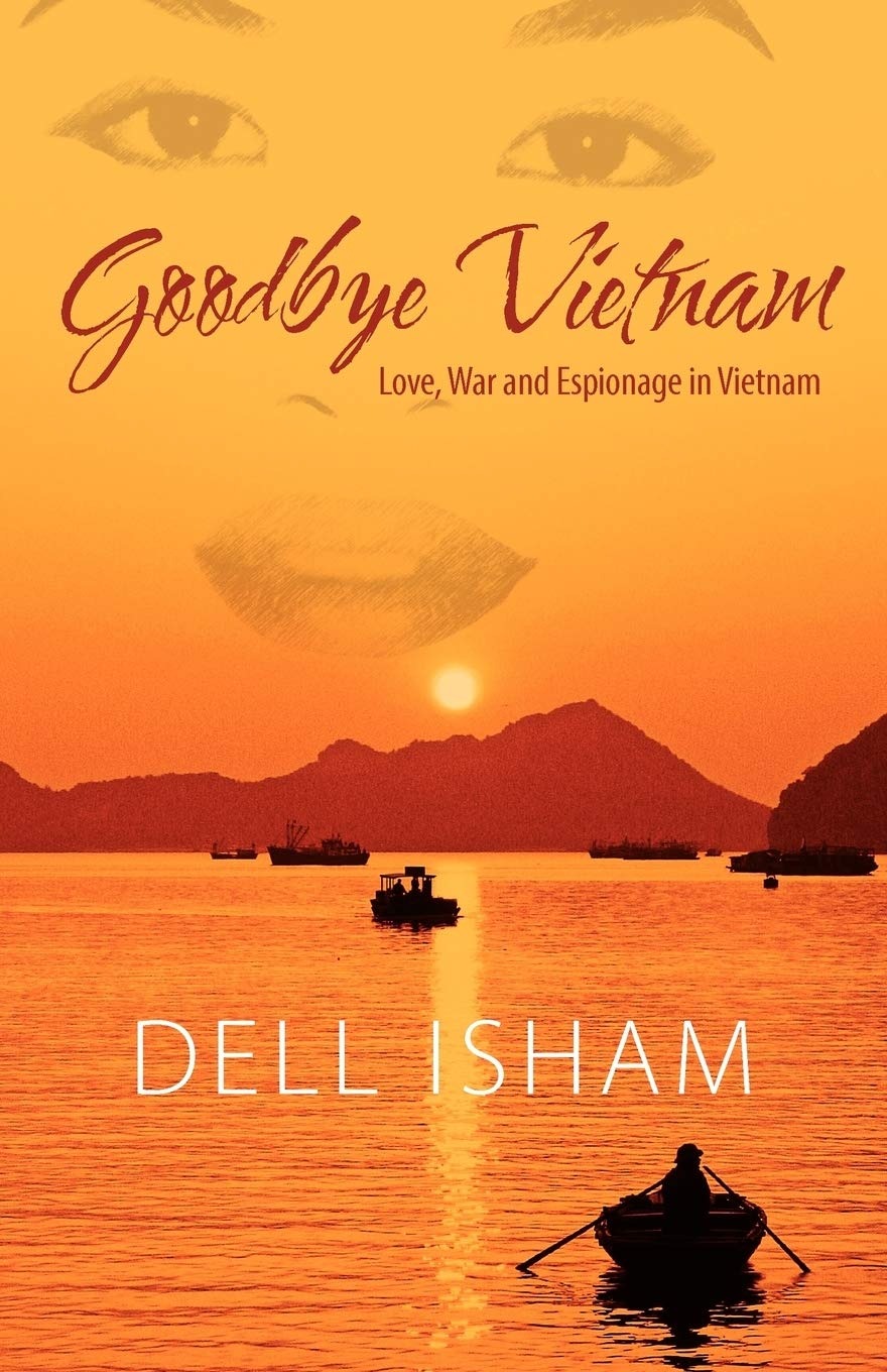 Goodbye Vietnam: Love, War and Espionage in Vietnam