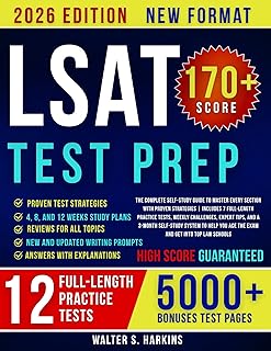 LSAT TEST PREP 2026: The Complete Self-Study Guide to Master Every Section with Proven Strategies | Includes 7 Full-Length Practice Tests, Weekly Challenges, Expert Tips, and a 3-Month Self-Study