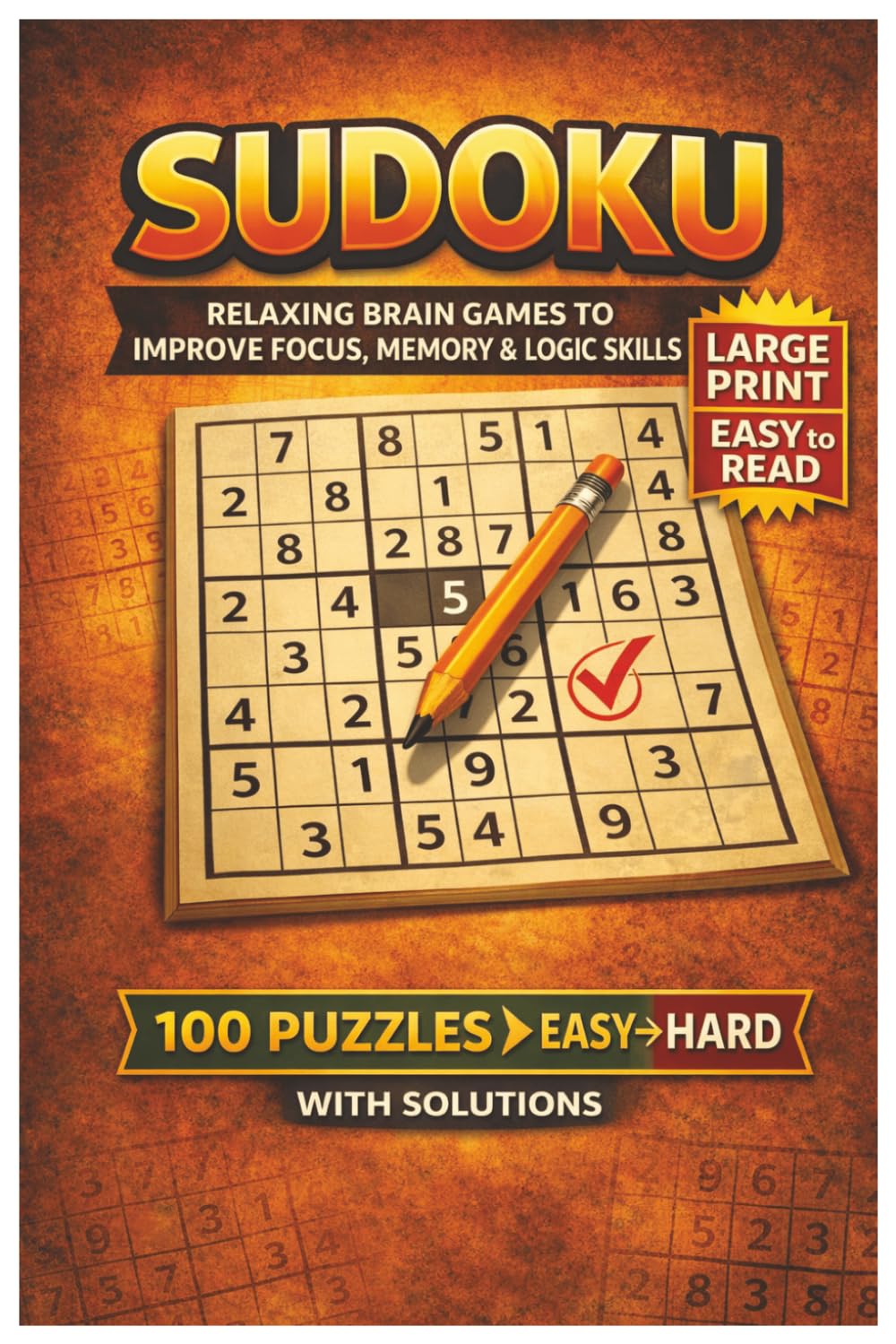 Sudoku Puzzle Book Large Print: 100 Puzzles for Adults & Seniors: Relaxing Brain Games to Improve Focus, Memory & Logic Skills – Includes Solutions & Easy-to-Read Grids