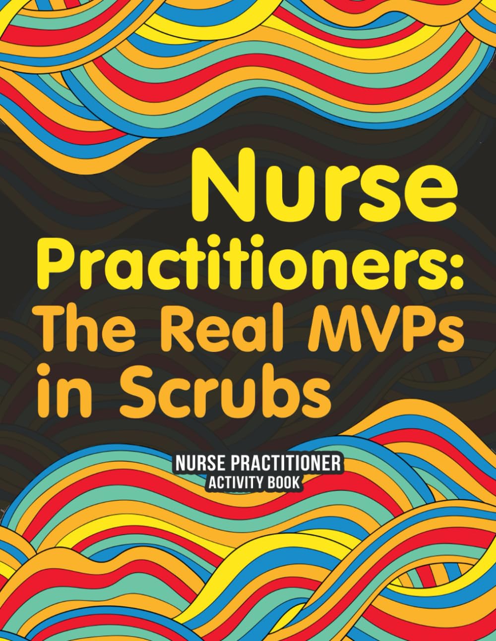 Nurse Practitioner Activity Book: Funny Appreciation Week Gifts for Nurse Practitioners Women and Men with Engaging Activities