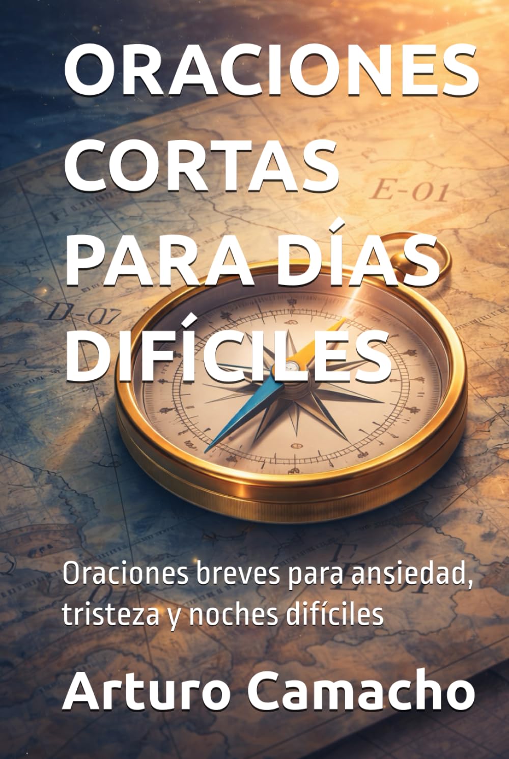ORACIONES CORTAS PARA DÍAS DIFÍCILES: Oraciones breves para ansiedad, tristeza y noches difíciles