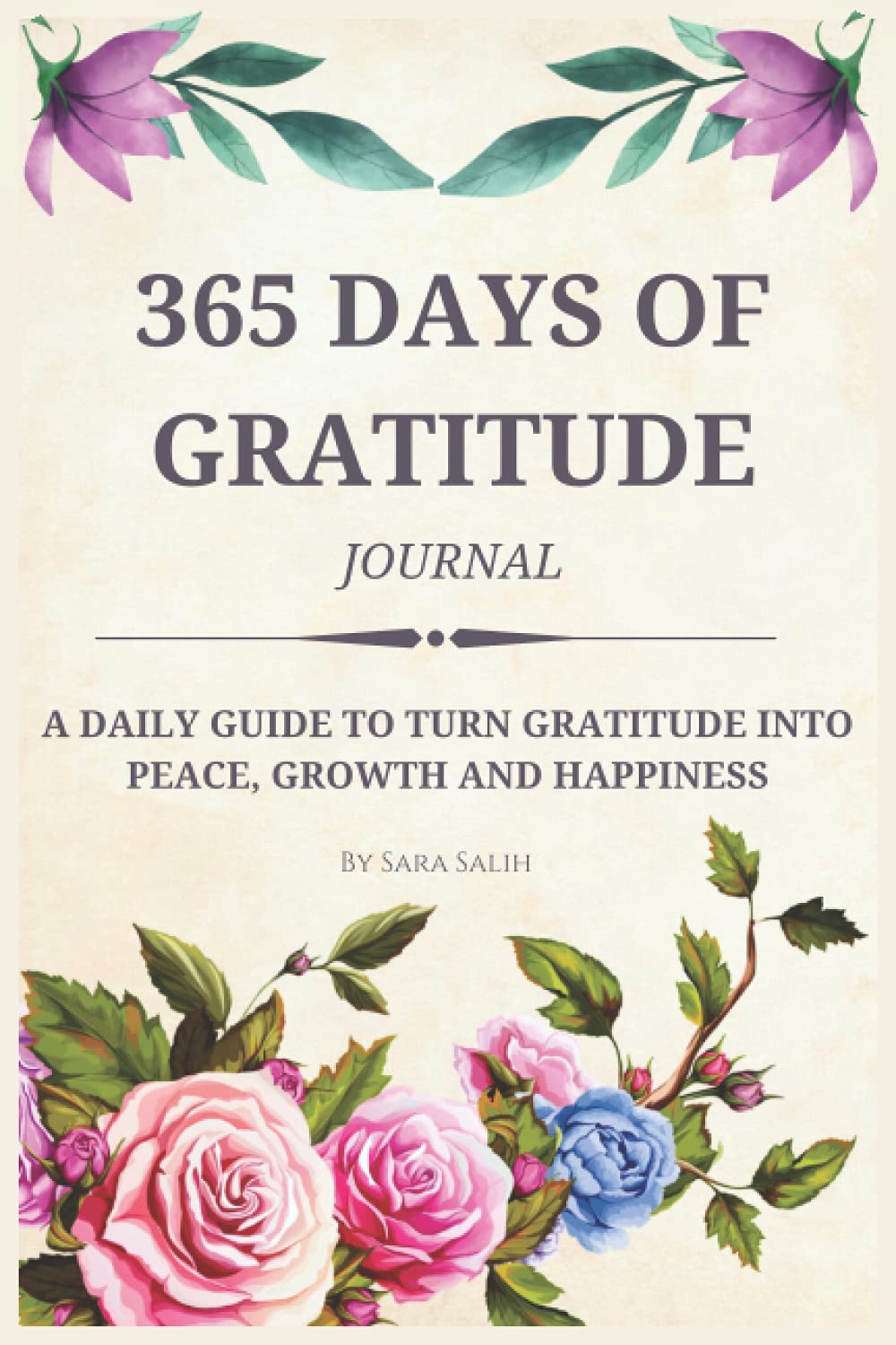 365 Days of Gratitude Journal: Daily Guide to Turn Gratitude into Peace, Growth and Happiness