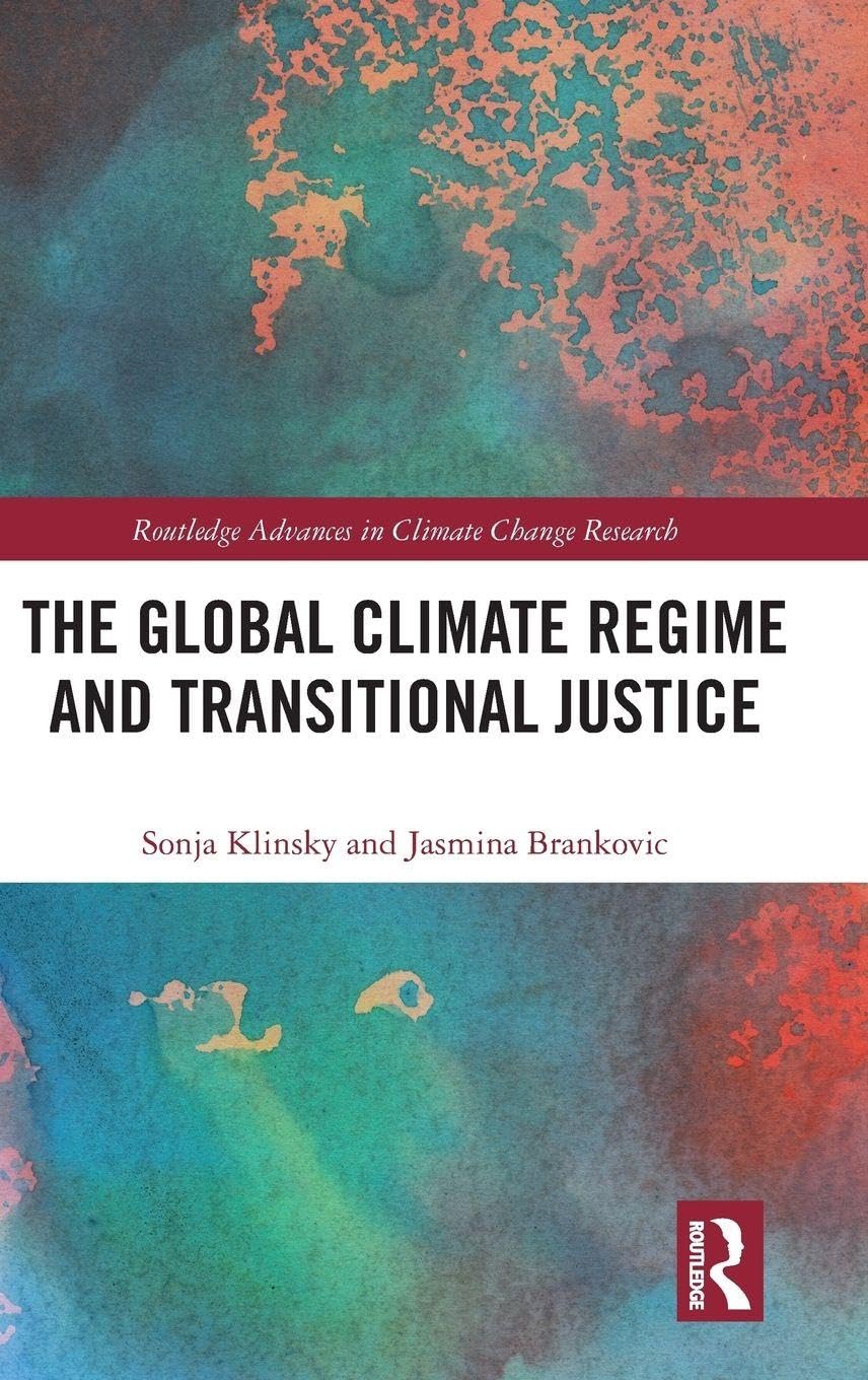 The Global Climate Regime and Transitional Justice (Routledge Advances in Climate Change Research)      1st Edition