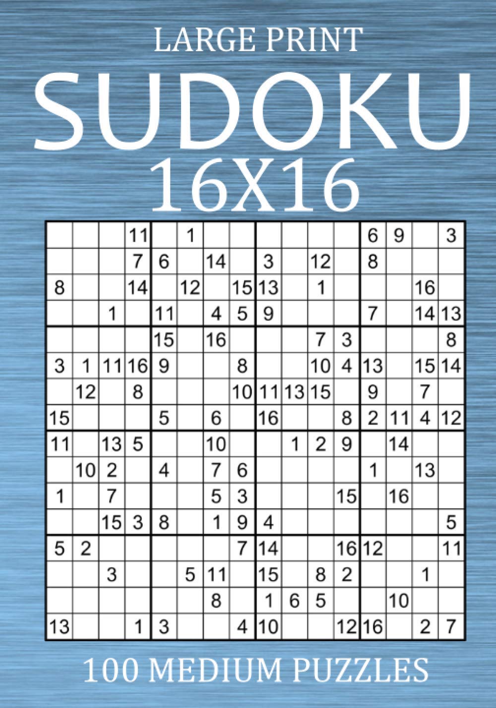 Large Print Sudoku 16x16 - 100 Medium Puzzles: Hexadoku Puzzle Book for Adults - Sudoku Variant Game (Large Print Sudoku Variants)