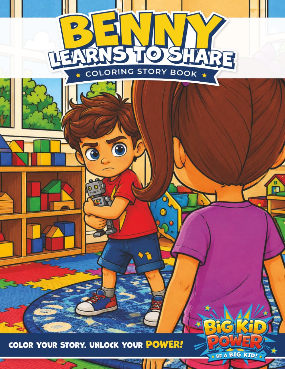 Benny Learns To Share – Coloring Story Book: A Big Kid Power Adventure About Kindness, Friendship, and Unlocking Your Superpowers (Big Kid Power – Books and Coloring Story Books)