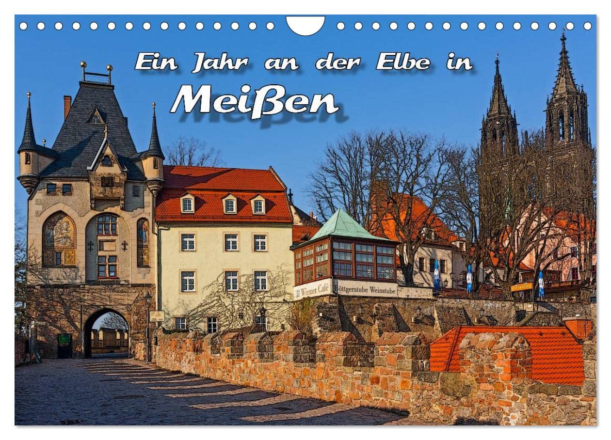 Das Jahr an der Elbe in Meißen (Wandkalender 2026 DIN A4 quer), CALVENDO Monatskalender: Die Jahreszeiten in Meißens historischem Zentrum. (CALVENDO Orte)