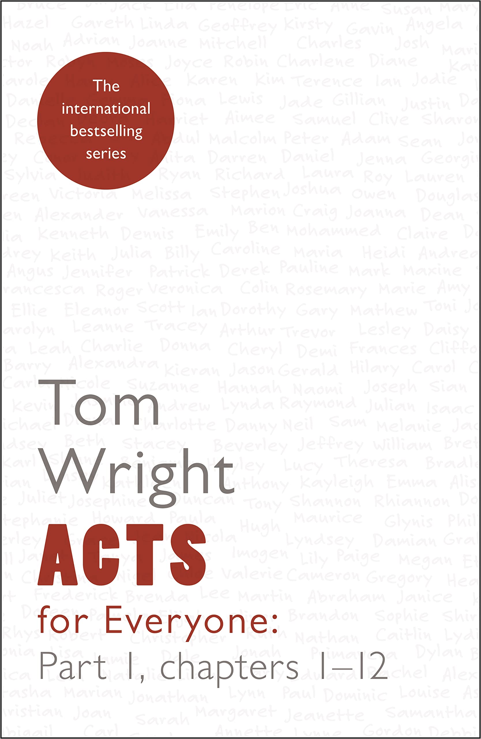 Acts for Everyone: Part 1: Chapters 1-12 (For Everyone Series: New Testament)