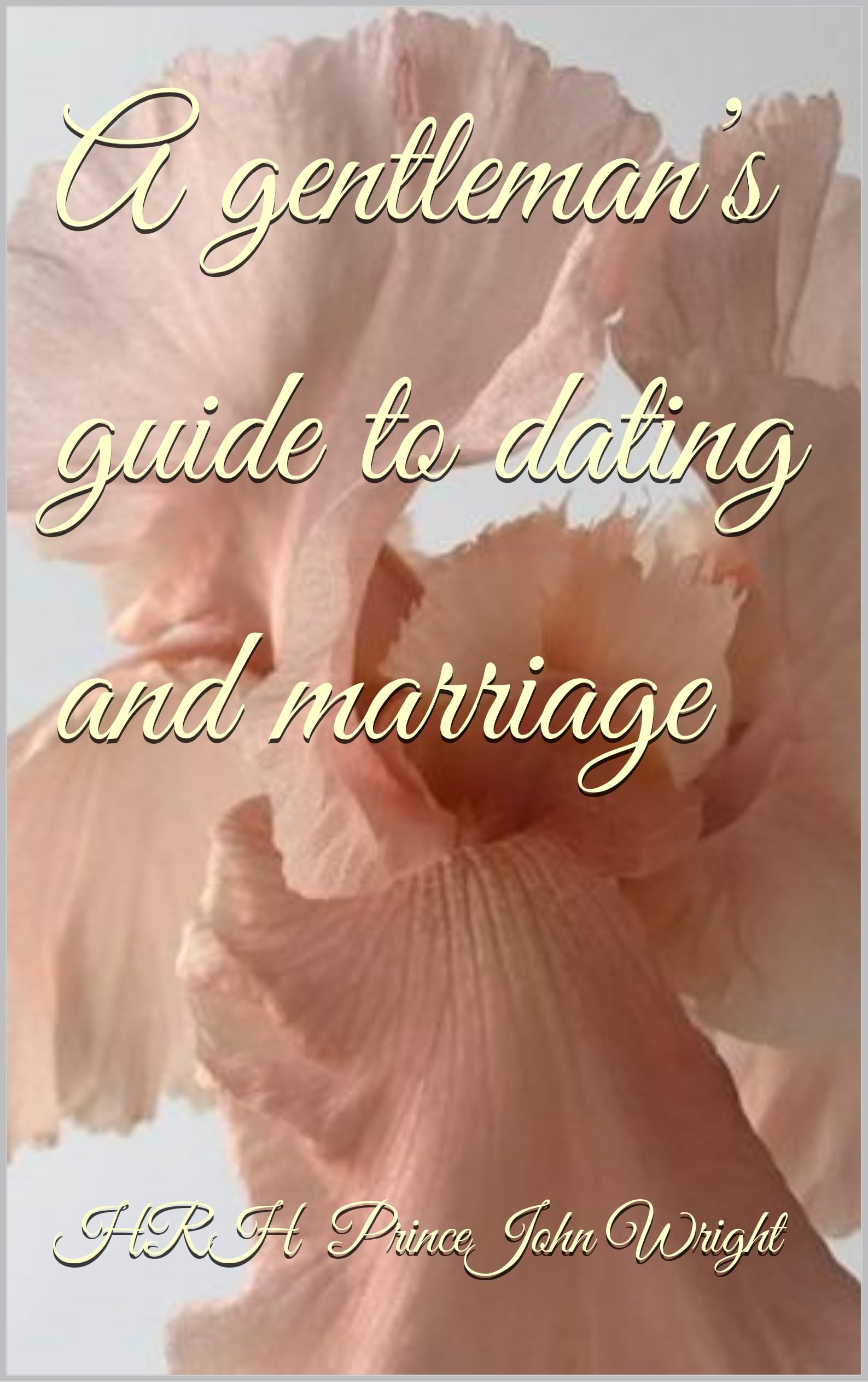 A gentleman’s guide to dating and marriage