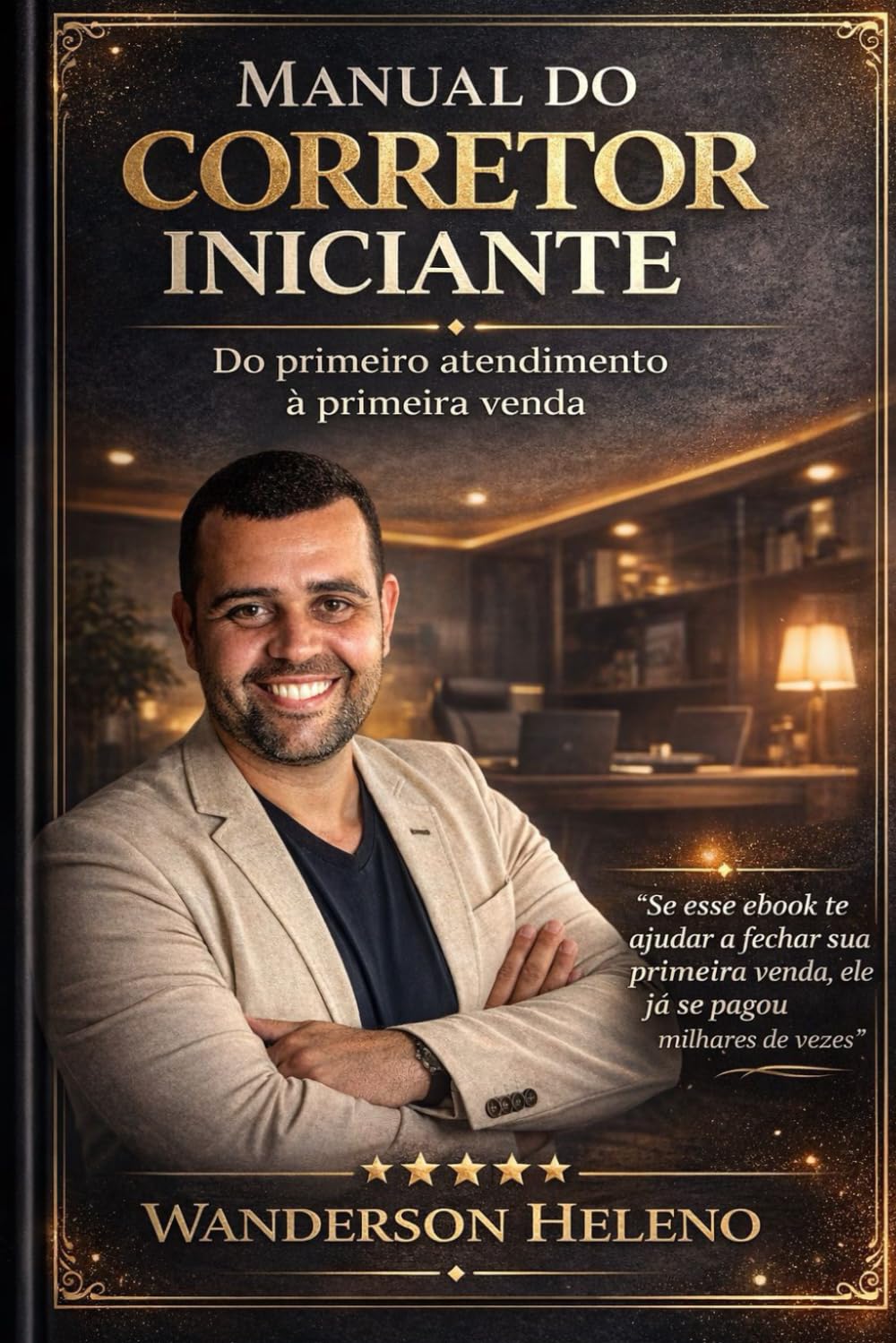 Manual do Corretor Iniciante: Do primeiro atendimento à primeira venda