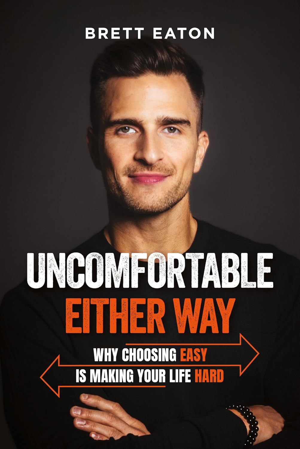 Uncomfortable Either Way: Why Choosing Easy Is Making Your Life Hard