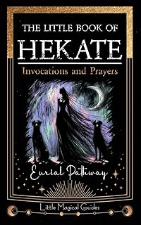 The Little Book of Hekate: Invocations and Prayers (Little Magical Guides)