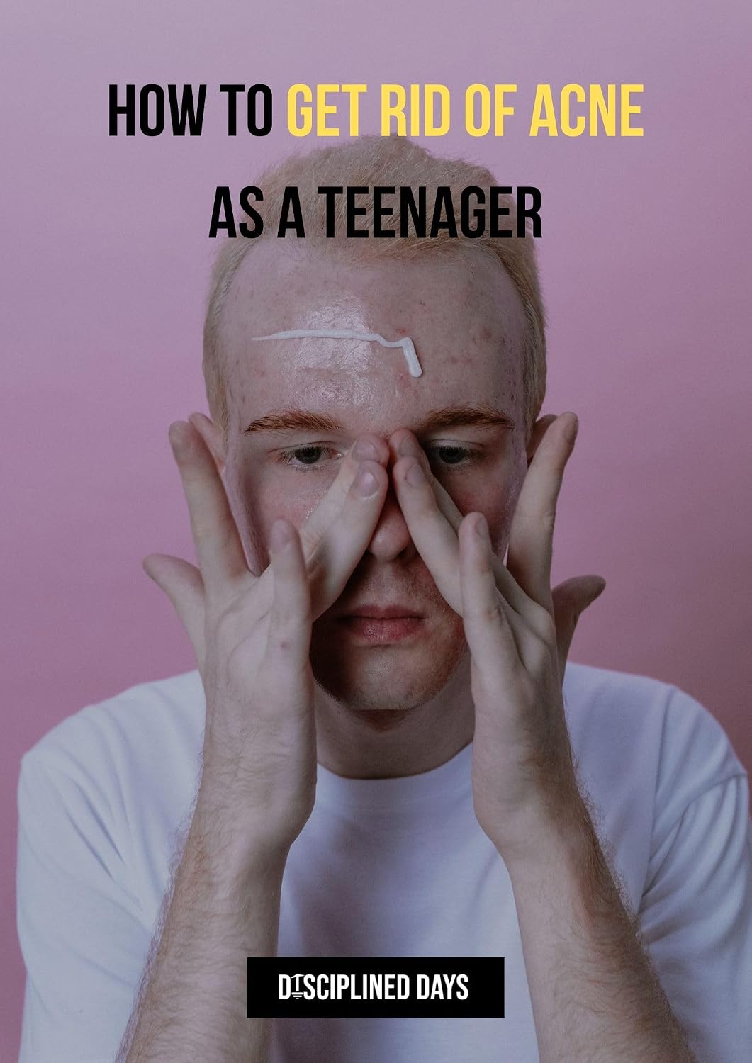 How to get rid of acne as a teenager eBook : Days, Disciplined: Amazon ...