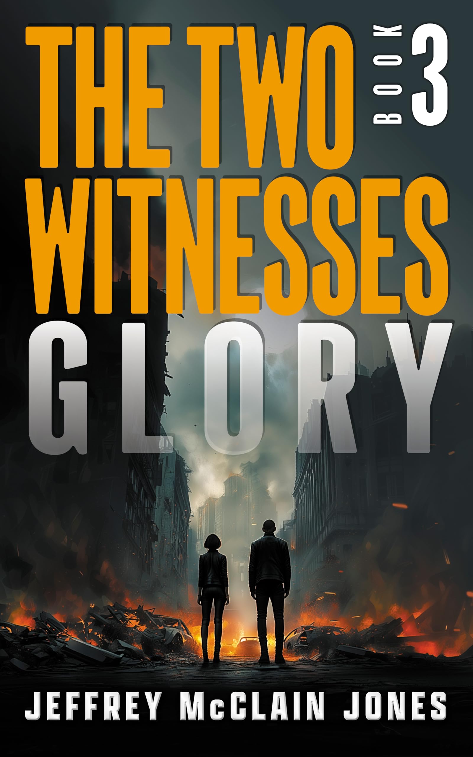 GLORY: Christian End Times Fiction (The Two Witnesses Book 3)