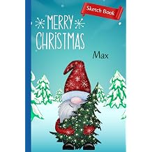 Merry Christmas, Max Christmas Sketch Book | Personalized Gift for Max | Stocking Stuffer | Sketch Book, Blank Coloring Book | Personalized Christmas ... | Kid Who Likes Art 6x9 inch, 120 pages