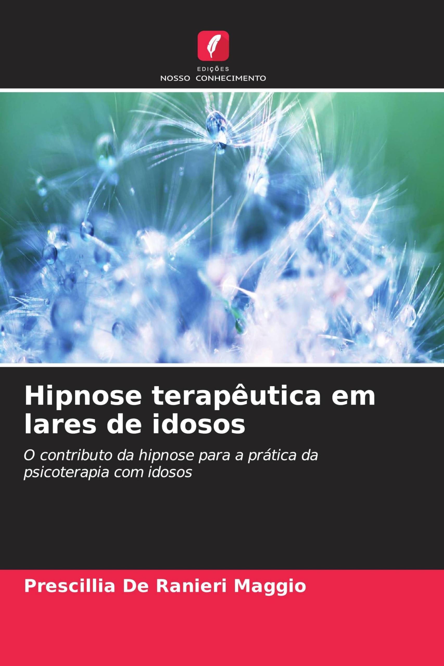 Hipnose terapêutica em lares de idosos: O contributo da hipnose para a prática da psicoterapia com idosos