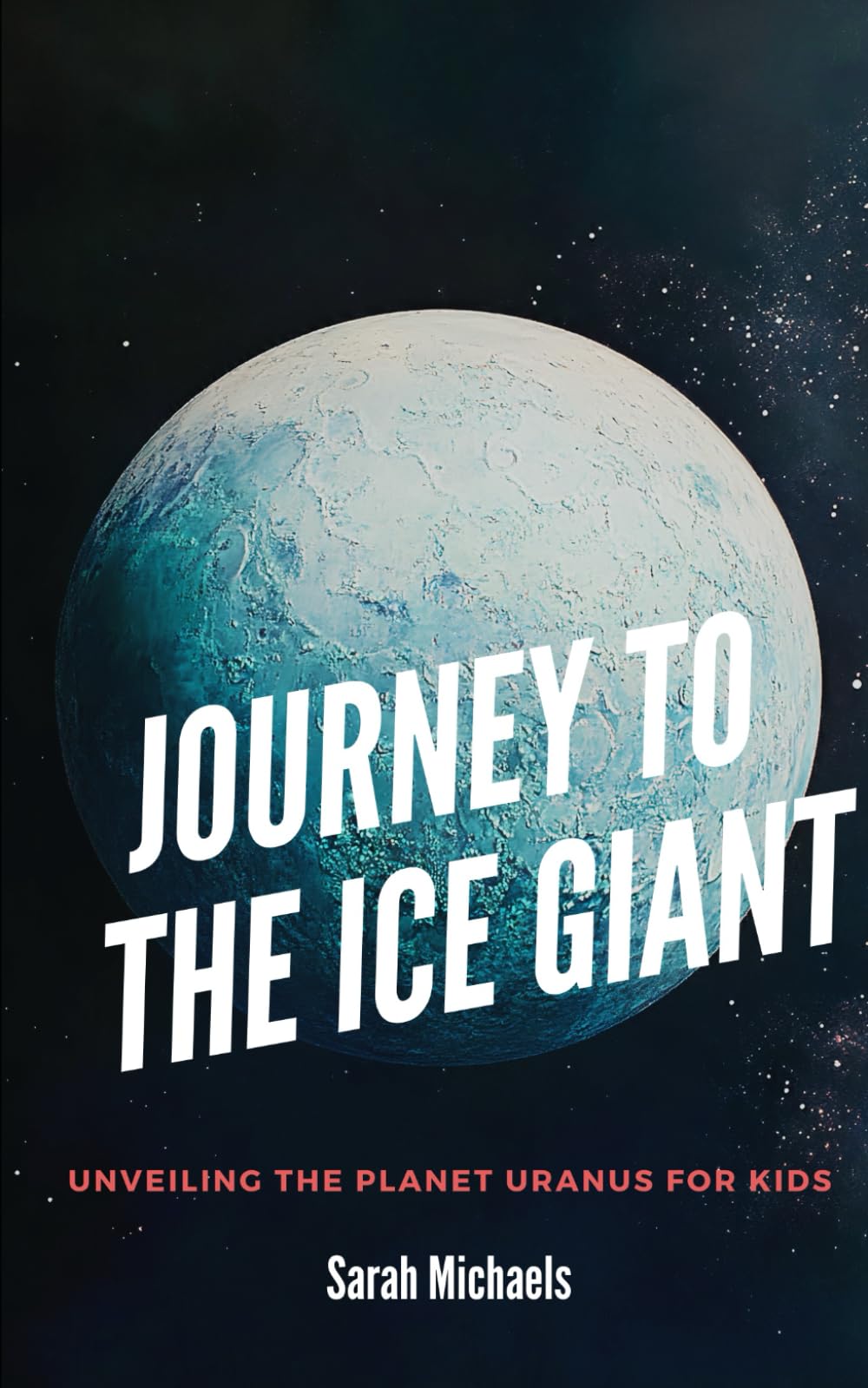 Journey to the Ice Giant: Unveiling the Planet Uranus for Kids (Planets for Kids)