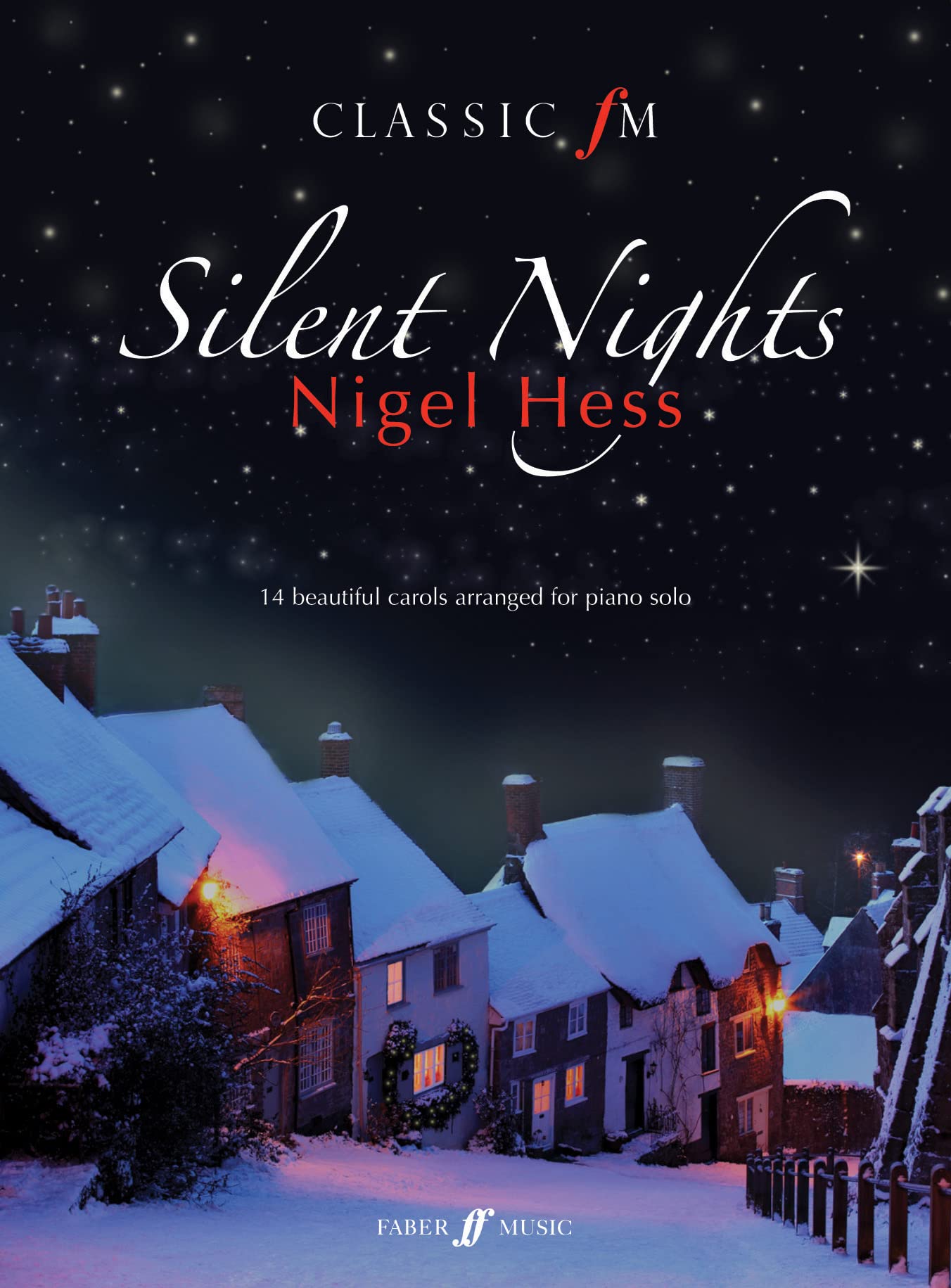 Classic FM: Silent Nights (Piano Solo): 14 Beautiful Carols Arranged for Piano Solo