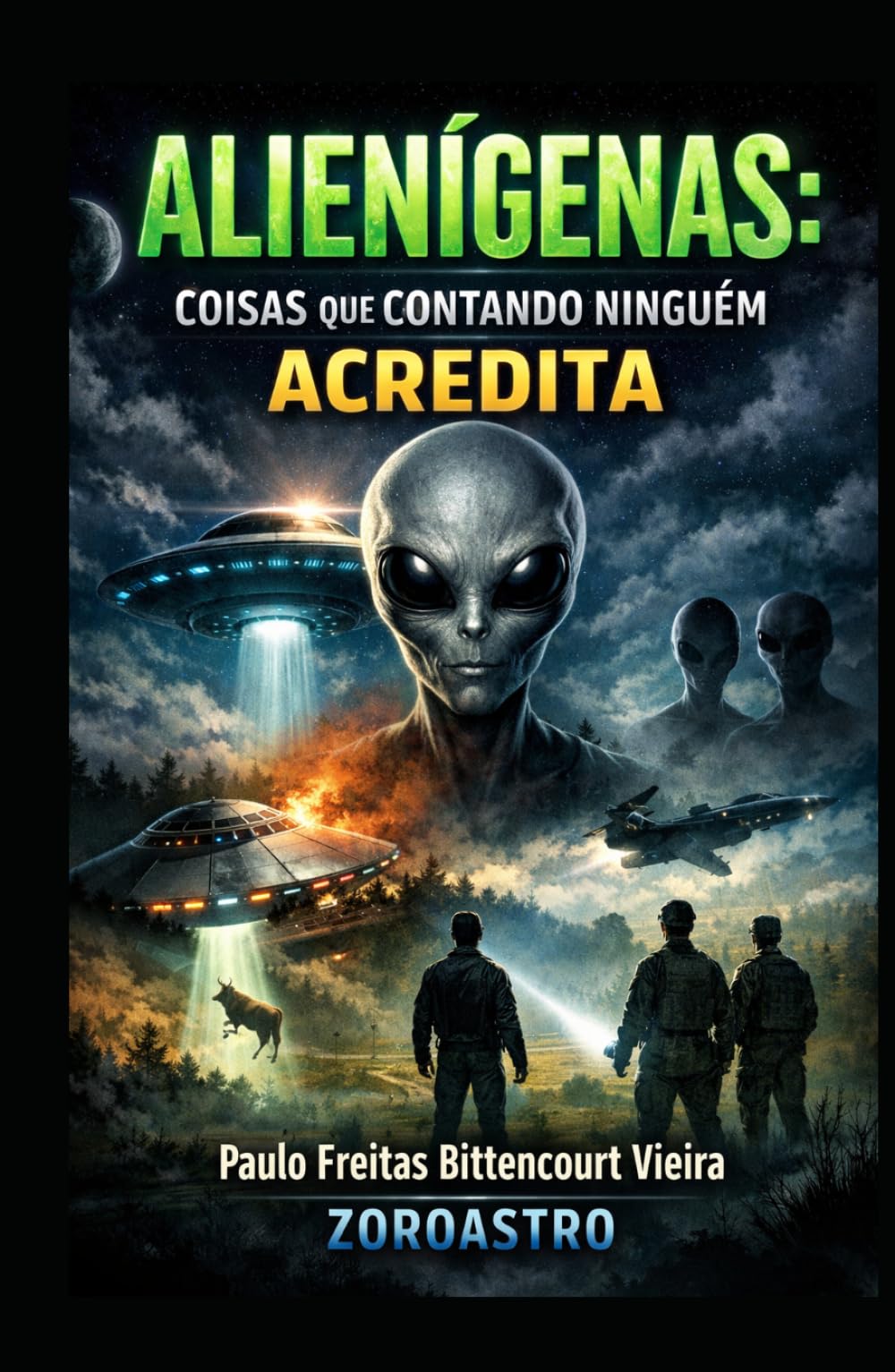 ALIENÍGENAS - Coisas que Contando Ninguém Acredita: O Olhar de Ufólogos, Cientistas e Estudiosos sobre os Greys e Suas Ações na Terra (COLETÂNEA DE ... Espiritualidade e Universos Ocultos)